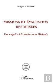 Missions Et Evaluation Des Musees ; Une Enquete A Bruxelles Et En Wallonie