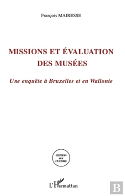 Bertrand.pt - Missions Et Evaluation Des Musees ; Une Enquete A Bruxelles Et En Wallonie