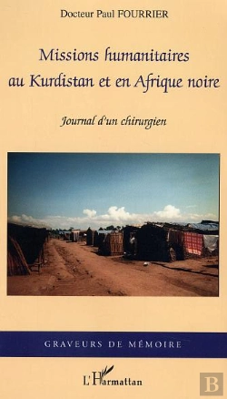 Bertrand.pt - Missions Humanitaires Au Kurdistan Et En Afrique Noire ; Journal D'Un Chirurgien