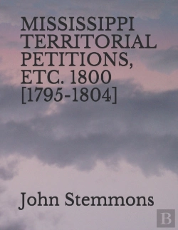 Bertrand.pt - Mississippi Territorial Petitions, Etc. 1800 (1795-1804)
