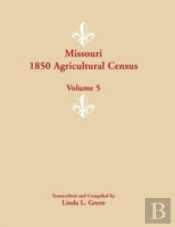 Missouri 1850 Agricultural Census: Volume 5