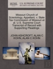 Missouri Church Of Scientology, Appellant, V. State Tax Commission Of Missouri Et Al. U.S. Supreme Court Transcript Of Record With Supporting Pleading
