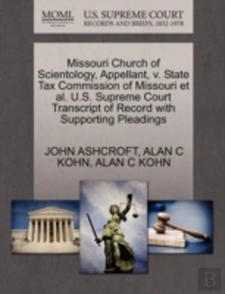 Bertrand.pt - Missouri Church Of Scientology, Appellant, V. State Tax Commission Of Missouri Et Al. U.S. Supreme Court Transcript Of Record With Supporting Pleading