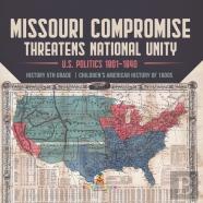 Missouri Compromise Threatens National Unity | U.S. Politics 1801-1840 | History 5th Grade | Children'S American History Of 1800s