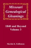 Missouri Genealogical Gleanings, 1840 And Beyond, Vol. 3