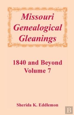 Bertrand.pt - Missouri Genealogical Gleanings 1840 And Beyond, Vol. 7