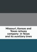Missouri, Kansas And Texas Railway Company In Texas And Its Auxiliary Lines