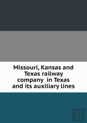 Missouri, Kansas And Texas Railway Company In Texas And Its Auxiliary Lines