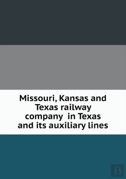 Bertrand.pt - Missouri, Kansas And Texas Railway Company In Texas And Its Auxiliary Lines