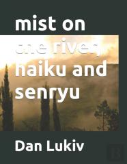 Mist On The River, Haiku And Senryu
