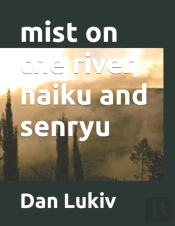 Mist On The River, Haiku And Senryu