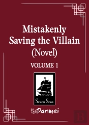 Mistakenly Saving The Villain (Novel) Vol. 1