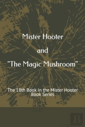 Mister Hooter And 'The Magic Mushroom'
