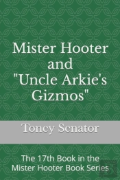 Mister Hooter And Uncle Arkie'S Gizmos