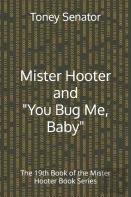 Mister Hooter And ''You Bug Me, Baby''