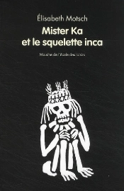 Mister Ka Et Le Squelette Inca