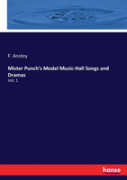 Mister Punch'S Model Music-Hall Songs And Dramas