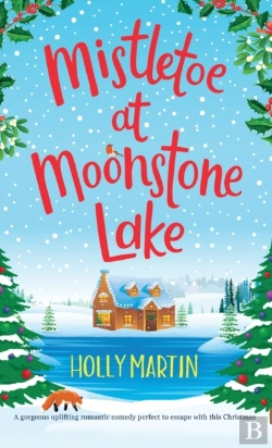Bertrand.pt - Mistletoe At Moonstone Lake: A Gorgeous Uplifting Romantic Comedy Perfect To Escape With This Christmas