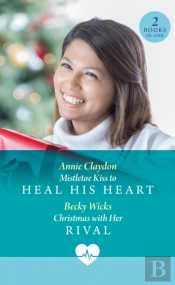 Mistletoe Kiss To Heal His Heart / Christmas With Her Rival
