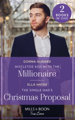 Bertrand.pt - Mistletoe Kiss With The Millionaire / The Single Dad'S Christmas Proposal