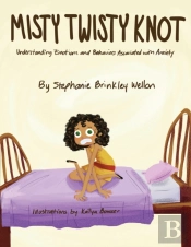 Misty Twisty Knot, Understanding Emotions & Behaviors Associated With Anxiety