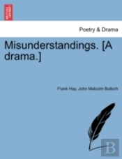 Misunderstandings. (A Drama.)