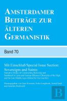 Mit Einschlua /Special Issue Section: Sovereigns And Saints: Narrative Modes Of Constructing Rulership And Sainthood In Latin And German (Rhyme) Chronicles Of The High And The Late Middle Ages