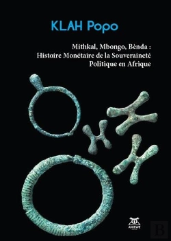 Bertrand.pt - Mithkal, Mbongo, Benda - Histoire Monetaire De La Souverainete Politique En Afrique
