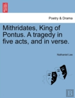 Bertrand.pt - Mithridates, King Of Pontus. A Tragedy In Five Acts, And In Verse.
