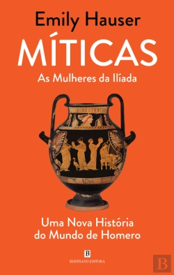 Bertrand.pt - Míticas - As Mulheres da Ilíada