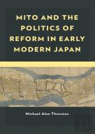 Mito And The Politics Of Reform In Early Modern Japan