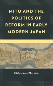 Mito And The Politics Of Reform In Early Modern Japan