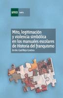 Mito, Legitimación Y Violencia Simbólica En Los Manuales Escolares De Historia Del Franquismo (1936-