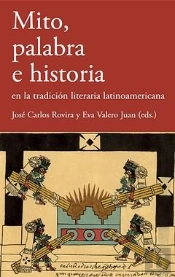 Mito, Palabra E Historia En La Tradicion Literaria Latinoamerican