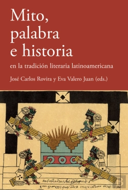 Bertrand.pt - Mito, Palabra E Historia En La Tradición Literaria Latinoamericana