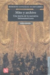 Mito Y Archivo: Una Teoria De La Narrativa Latinoamericana 