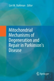 Mitochondrial Mechanisms Of Degeneration And Repair In Parkinson'S Disease