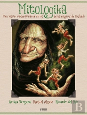 Mitologika. Una Visión Contemporánea De Los Seres Mágicos De Euskadi