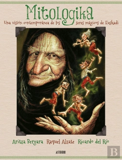 Bertrand.pt - Mitologika. Una Visión Contemporánea De Los Seres Mágicos De Euskadi