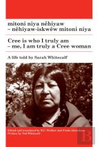 Mitoni Niya Nehiyaw / Cree Is Who I Am