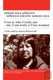 Mitoni Niya Nehiyaw / Cree Is Who I Am