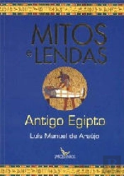 Mitos e Lendas - Antigo Egipto