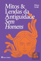 Mitos e Lendas da Antiguidade Sem Homens