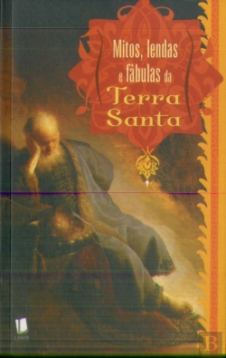 Bertrand.pt - Mitos, Lendas e Fábulas da Terra Santa