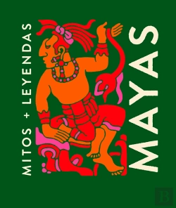Bertrand.pt - Mitos Y Leyendas Mayas