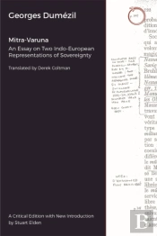 Mitra-Varuna - An Essay On Two Indo-European Representations Of Sovereignty