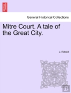 Bertrand.pt - Mitre Court. A Tale Of The Great City.