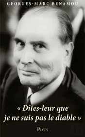 Mitterrand : 'Dites-Leur Que Je Ne Suis Pas Le Diable'