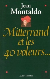 Mitterrand Et Les 40 Voleurs...