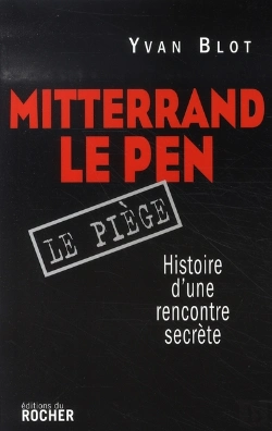 Bertrand.pt - Mitterrand-Le Pen, Le Piège ; Histoire D'Une Rencontre Secrète